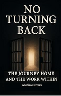 No Turning Back: The Journey Home And The Work Within